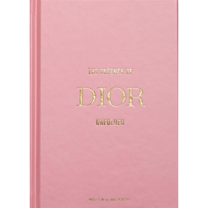 Книга на английском языке "The Essence of Dior. Unfolded" HB, Kelly Reising