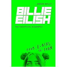 Книга "Billie Eilish. From e-girl to Icon: The Unofficial Biography"